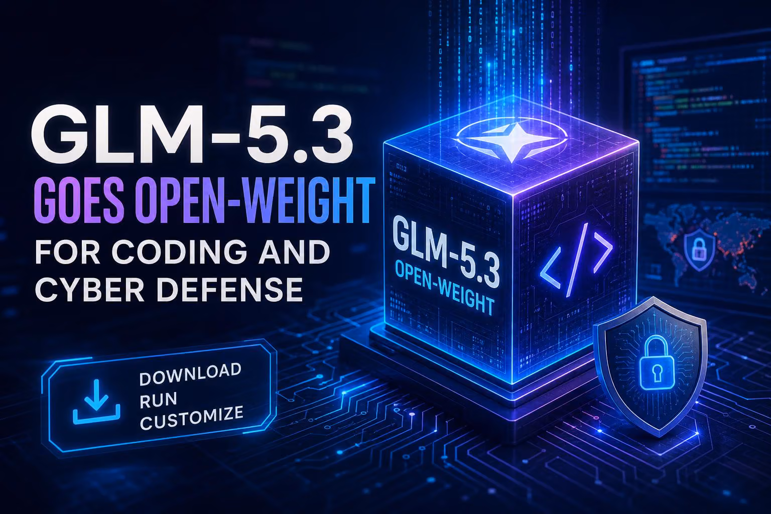 GLM-5.3 Goes Open-Weight for Coding and Cyber Defense